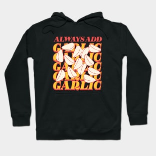 Always add garlic Hoodie